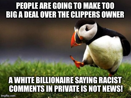 I'm not a racist, I just don't care what a billionaire I can't relate to says....