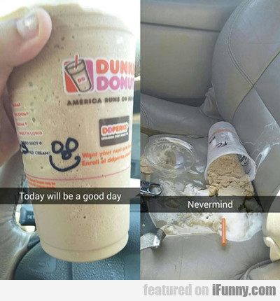 Today Will Be A Good Day...