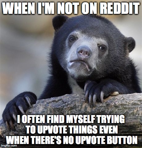 Especially when there isn't an upvote button