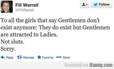 To All The Girls That Say Gentlemen...