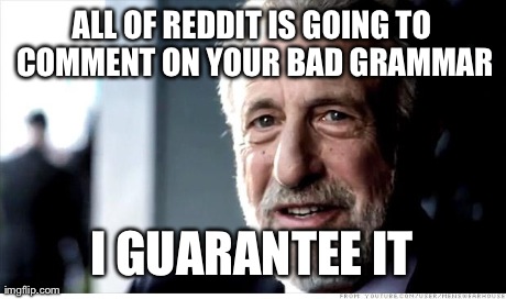 If you make it to the front page with a small grammatical error...