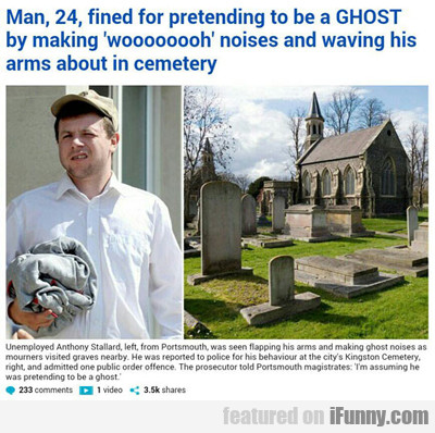 Man Fined For Pretending To Be A Ghost...