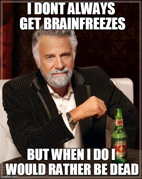 Brainfreezes are just awful.